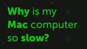 Why Is My Mac Running Slow